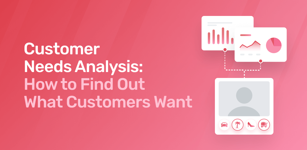 Customer Needs Analysis Do It Right In